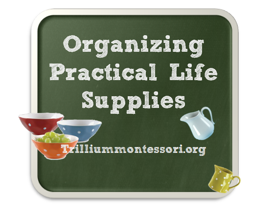 8 Tips for Organizing Practical Life Supplies